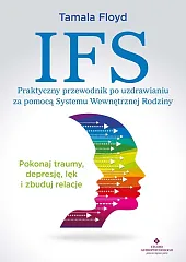 IFS Praktyczny przewodnik po uzdrawianiu za,Tamala Floyd