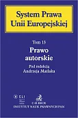 Prawo autorskie. System Prawa Unii Europejskiej. Tom 13 Prawo autorskie. System Prawa Unii Europejskiej. Tom 13