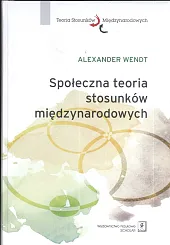 Społeczna teoria stosunków międzynarodowychAlexander Wendt