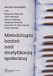Metodologia badań nad stratyfikacją społecznąHenryk Domański Metodologia badań nad stratyfikacją społecznąHenryk Domański