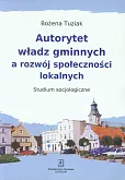 Autorytet władz gminnych a rozwój społeczności lokalnych Autorytet władz gminnych a rozwój społeczności lokalnych