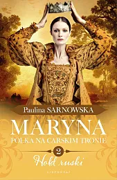 Maryna. Polka na carskim tronie Część,Paulina Sarnowska