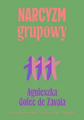 Narcyzm grupowyAgnieszka Golec-de-Zavala
