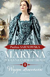 Maryna. Polka na carskim tronie Część,Paulina Sarnowska