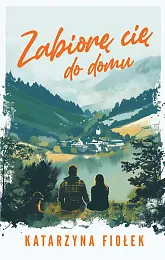 Zabiorę cię do domuKatarzyna Fiołek