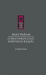 O przywróceniu dawnego rząduMichał Wielhorski O przywróceniu dawnego rząduMichał Wielhorski