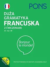 Duża gramatyka francuska z ćwiczeniami A1-A2-B1 PONS