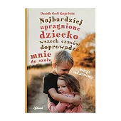 Najbardziej upragnione dziecko wszech czasów doprowadza mnie do szału - Księga rodzeństwa Najbardziej upragnione dziecko wszech czasów doprowadza mnie do szału - Księga rodzeństwa