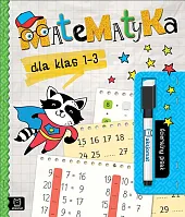 Matematyka dla klas 1-3 Ścieralny pisakAnna Podgórska Matematyka dla klas 1-3 Ścieralny pisakAnna Podgórska