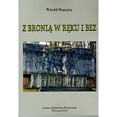 Z bronią w ręku i bezWitold Bugajny