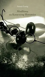 Modlitwa za Katarzynę HorowitzArnost Lustig