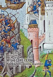 Wilno 1390 i 1394 Polscy łucznicy,Jakub Juszczyński