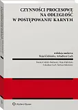 Czynności procesowe na odległość w postępowaniu karnym Czynności procesowe na odległość w postępowaniu karnym