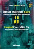 Miejsca wyobrażone miasta. Prze(d)stawienia wizualne jako projekt społecznej i kulturowej tożsamości