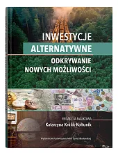 Inwestycje alternatywne Odkrywanie nowych możliwościKatarzyna Królik-Kołtunik Inwestycje alternatywne Odkrywanie nowych możliwościKatarzyna Królik-Kołtunik