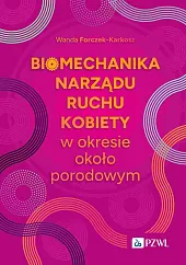Biomechanika narządu ruchu kobiety w okresie,Wanda Forczek-Karkosz Biomechanika narządu ruchu kobiety w okresie,Wanda Forczek-Karkosz