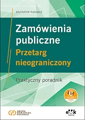 Zamówienia publiczne. Przetarg nieograniczony. Praktyczny poradnik (z suplementem elektronicznym)