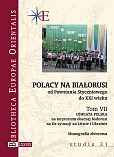 Polacy na Białorusi od Powstania Styczniowego do XXI wieku Tom VII