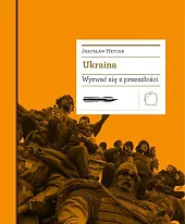 Ukraina. Wyrwać się z przeszłościJarosław Hrycak Ukraina. Wyrwać się z przeszłościJarosław Hrycak
