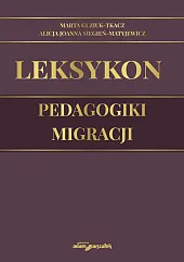 Leksykon pedagogiki migracji Leksykon pedagogiki migracji