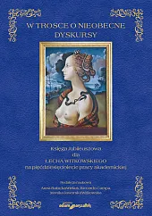 W trosce o nieobecne dyskursy. Księga,Anna Babicka-Wirkus W trosce o nieobecne dyskursy. Księga,Anna Babicka-Wirkus
