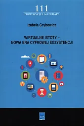 Wirtualne istoty - Nowa Era Cyfrowej,Izabela Grybowicz