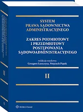 System Prawa Sądownictwa Administracyjnego, Tom 2. Zakres podmiotowy i przedmiotowy postępowania sądowoadministracyjnego  System Prawa Sądownictwa Administracyjnego, Tom 2. Zakres podmiotowy i przedmiotowy postępowania sądowoadministracyjnego