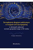 Zarządzanie długiem publicznym w krajach Unii Europejskiej w okresach zaburzeń wzrostu gospodarczego Zarządzanie długiem publicznym w krajach Unii Europejskiej w okresach zaburzeń wzrostu gospodarczego