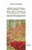 Brunatna pajęczyna. Agenci Gestapo w okupowanym Krakowie i ich powojenne losy Brunatna pajęczyna. Agenci Gestapo w okupowanym Krakowie i ich powojenne losy