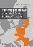 Systemy podatkowe w państwach Europy Środkowo-Wschodniej Systemy podatkowe w państwach Europy Środkowo-Wschodniej