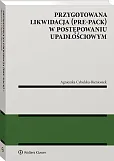 Przygotowana likwidacja (pre-pack) w postępowaniu upadłościowym Przygotowana likwidacja (pre-pack) w postępowaniu upadłościowym