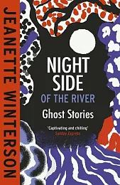 Night Side of the RiverJeanette Winterson