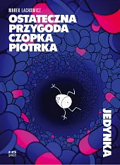 Ostateczna przygoda czopka Piotrka JedynkaMarek Lachowicz Ostateczna przygoda czopka Piotrka JedynkaMarek Lachowicz