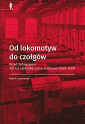 Od lokomotyw do czołgówPatrick Starczewski