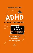 ADHD Co robić (a czego nie) ADHD Co robić (a czego nie)