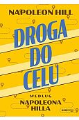 Droga do celu według Napoleona Hilla Droga do celu według Napoleona Hilla
