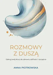 Rozmowy z duszą Odkryj swój klucz,Anna Piotrowska