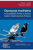 Opozycja medialna na przykładzie Polski w okresie rządów Zjednoczonej Prawicy Opozycja medialna na przykładzie Polski w okresie rządów Zjednoczonej Prawicy