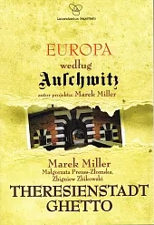 Europa według Auschwitz. Theresienstadt Ghetto