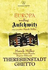 Europa według Auschwitz. Theresienstadt GhettoMarek Miller Europa według Auschwitz. Theresienstadt GhettoMarek Miller