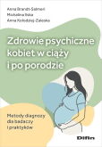 Zdrowie psychiczne kobiet w ciąży i po porodzie Zdrowie psychiczne kobiet w ciąży i po porodzie