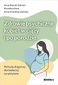 Zdrowie psychiczne kobiet w ciąży i po porodzie Zdrowie psychiczne kobiet w ciąży i po porodzie