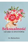 Seksualność i jej wpływ na zdrowie kobiety Seksualność i jej wpływ na zdrowie kobiety