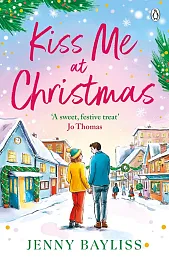 Kiss Me At ChristmasJenny Bayliss