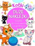 Kotki. Duże naklejki. Książka do kolorowania i uzupełniania
