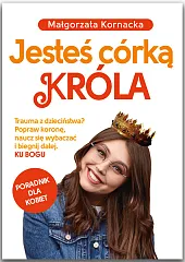 Jesteś córką KrólaMałgorzata Kornacka