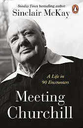 Meeting ChurchillSinclair McKay