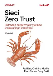 Sieci Zero Trust. Budowanie bezpiecznych systemów,Razi Rais Sieci Zero Trust. Budowanie bezpiecznych systemów,Razi Rais