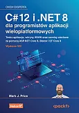 C# 12 i .NET 8 dla programistów aplikacji wieloplatformowych C# 12 i .NET 8 dla programistów aplikacji wieloplatformowych