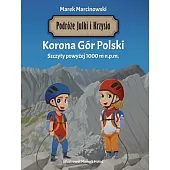 Podróże Julki i Krzysia Korona Gór,Marek Marcinowski